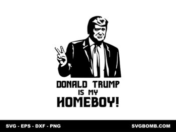 Presidential Playmate Donald Trump SVG Design for Cricut, Donald Trump Is My Homeboy