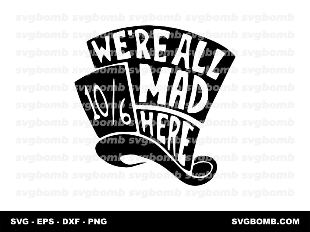 We're All Mad Here Mad Hatter SVG