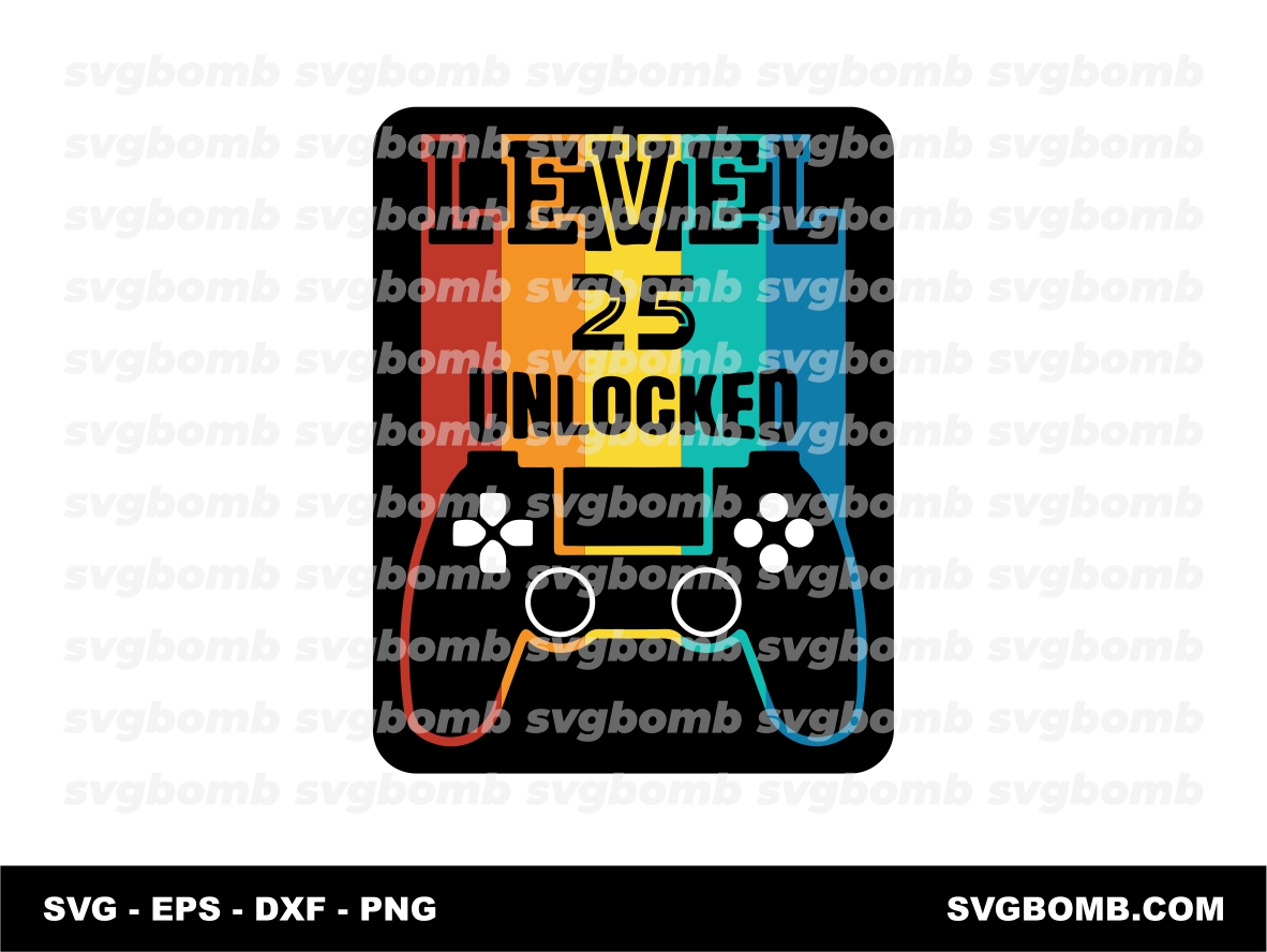 Gamer SVG Game Birthday Level 25 Unlocked PNG Vector