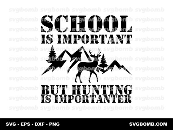 deer hunting svg school is important but hunt is importanter