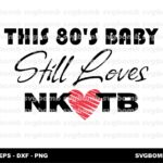 This 80s Baby Still Loves NKOTB SVG