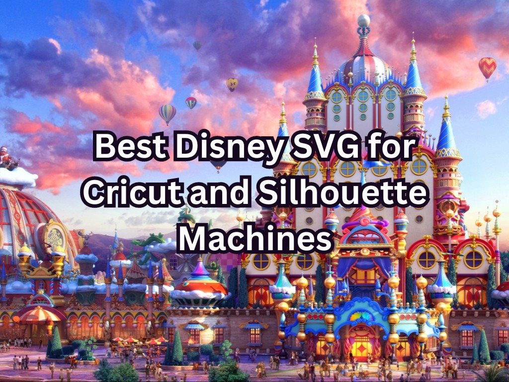 Best Disney SVG for Cricut and Silhouette Machines