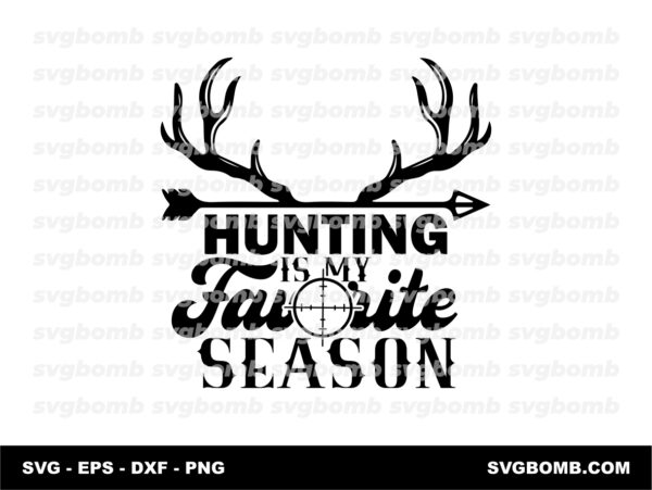 Hunting is My Favorite Season SVG