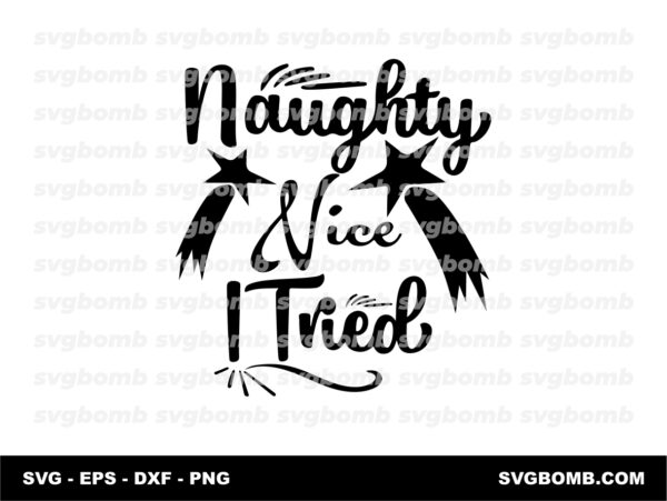 Naughty Nice I Tired SVG