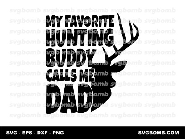 Cool Deer Hunting SVG My Favorite Hunting Buddy Calls Me Dad