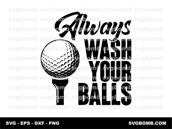 Golfer SVG Always Wash Your Balls