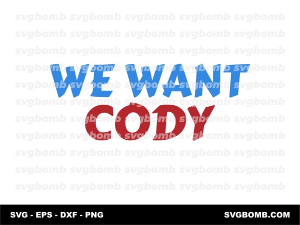 We Want Cody SVG Cut Files Cheap