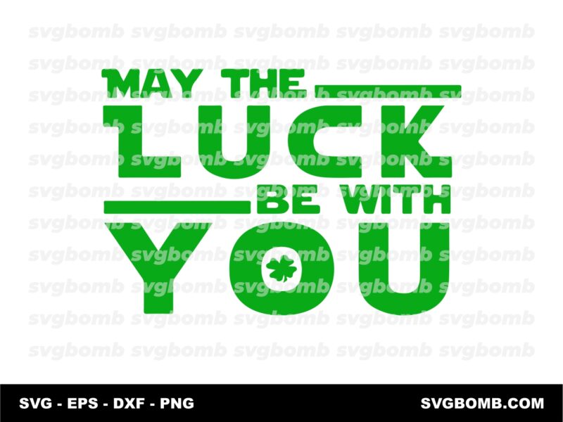 May The Luck Be With You SVG