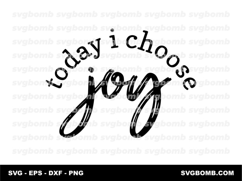 Today I Choose Joy Cut File SVG