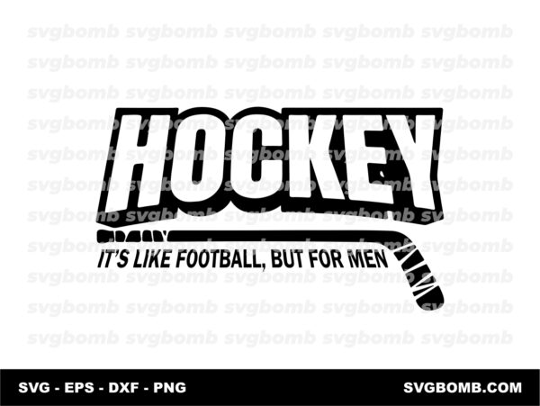 Hockey SVG file It's like football, but for men download