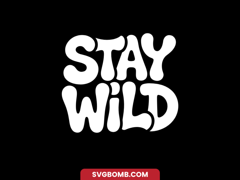 Stay Wild SVG Free Cricut